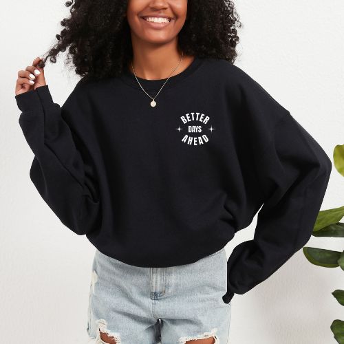 Better Days Ahead Sweatshirt